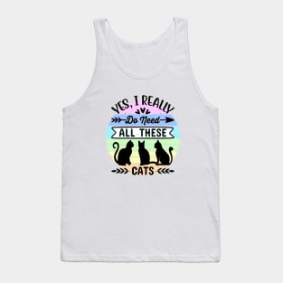 Yes, I really do need all these cats 1 Tank Top